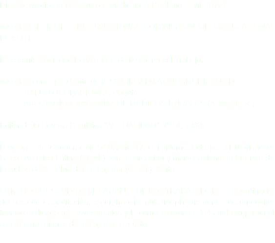 Director Médico del Instituto de Medicina del Trabajo – IMETRAB. Miembro de ICOH - INTERNACIONAL COMMISSION ON OCCUPATIONAL HEALTH. Presidente Sociedad Ecuatoriana de Medicina del Trabajo. Miembro correspondiente de la SOCIEDAD LATINOAMERICANA DE: - SALUD OCUPACIONAL, Bogotá - ASOCIACION NACIONAL DE MEDICOS RURALES (A.NA.ME.R.). Editor de la Revista Científica “ACTUALIDAD” Nº 14, 1989. Programa de Cooperación 547/A/MLAL/EC implementado por el Movimiento Laicos América Latina (MLAL) para la creación y mantenimiento del Centro de Estudios de la Salud del Trabajador (CEST). Quito. CENTRO DE ESTUDIOS DE LA SALUD DE LOS TRABAJADORES. Coordinador del área de Capacitación, en un trabajo multidisciplinario dentro de un equipo técnico dedicado a la Investigación y la comunicación de la Salud Ocupacional con organizaciones de trabajadores. Quito, 